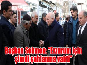 Başkan Sekmen: Erzurum için şimdi şahlanma vakti