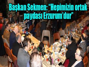 Başkan Sekmen: Hepimizin ortak paydası Erzurumdur
