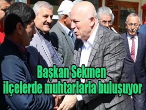 Başkan Sekmen ilçelerde muhtarlarla buluşuyor