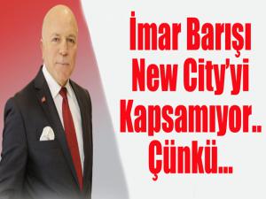 Başkan Sekmen: İmar Barışı New City'i kapsamıyor çünkü...