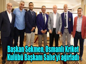 Başkan Sekmen, Osmanlı Kriket Kulübü Başkanı Salıeyi ağırladı