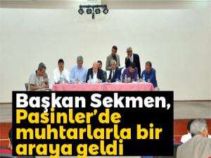 Başkan Sekmen, Pasinlerde muhtarlarla bir araya geldi