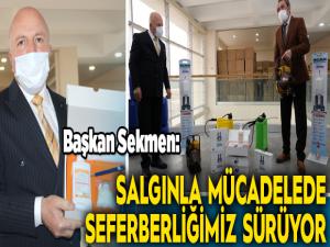 Başkan Sekmen: Salgınla mücadelede seferberliğimiz sürüyor