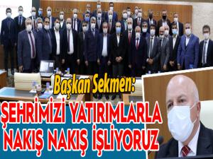 Başkan Sekmen: Şehrimizi yatırımlarla nakış nakış işliyoruz