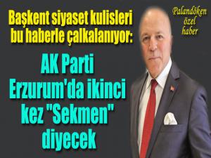 Başkent siyaset kulisleri bu haberle çalkalanıyor: AK Parti Erzurum'da ikinci kez 