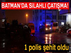 Batman'da çatışma: 1 polis şehit oldu