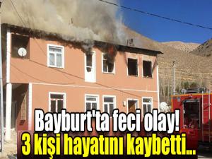 Bayburt'ta feci olay! 3 kişi hayatını kaybetti...