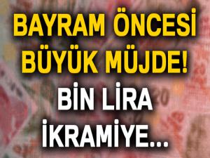 Bayramı öncesi büyük müjde! Bin lira ikramiye