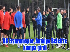 BB Erzurumspor, Antalya Belekte kampa girdi