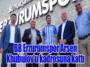 BB Erzurumspor Arsen Khubulov'u kadrosuna kattı