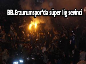 BB Erzurumspor'da  Süper Lig sevinci