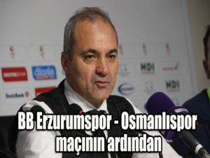BB Erzurumspor - Osmanlıspor maçının ardından