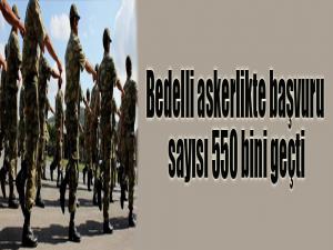 Bedelli askerlikte başvuru sayısı 550 bini geçti