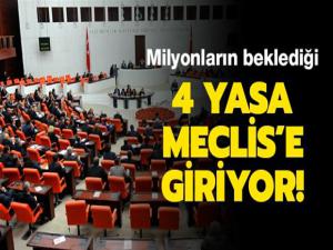 Beklenen 4 yasa meclise geliyor!