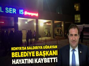 Bıçaklı saldırıya uğrayan Konya Doğanhisar Belediye Başkanı hayatını kaybetti