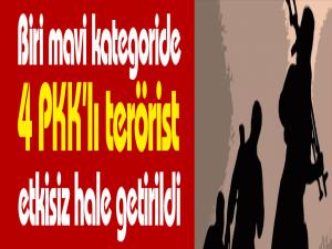 Biri mavi kategoride 4 PKK'lı terörist etkisiz hale getirildi