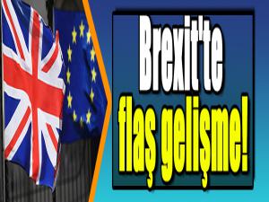 Brexit'te flaş gelişme!