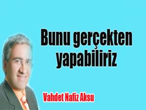 BUNU GERÇEKTEN YAPABİLİRİZ