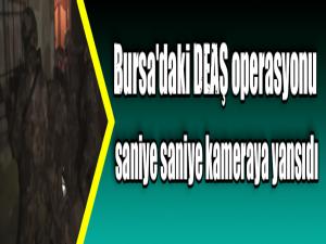 Bursa'daki DEAŞ operasyonu saniye saniye kameraya yansıdı