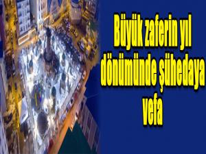 Büyük zaferin yıl dönümünde şühedaya vefa