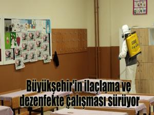 Büyükşehir'in ilaçlama ve dezenfekte çalışması sürüyor