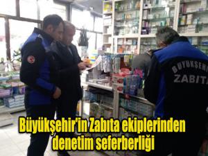 Büyükşehir'in Zabıta ekiplerinden denetim seferberliği