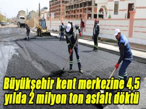 Büyükşehir kent merkezine 4,5 yılda 2 milyon ton asfalt döktü