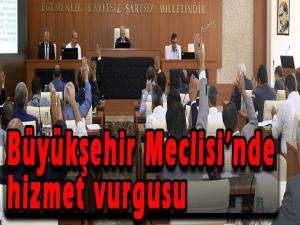 Büyükşehir Meclisinde hizmet vurgusu