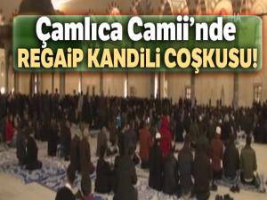 Çamlıca Camii'nde Regaip Kandili coşkusu