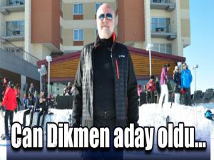 Can Dikmen aday oldu...