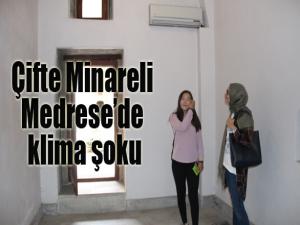 Çifte Minareli Medresede klima şoku