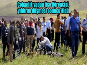 Çobanlık yapan lise öğrencisi, yıldırım düşmesi sonucu öldü