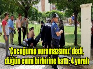 Çocuğuma vuramazsınız' dedi, düğün evini birbirine kattı: 4 yaralı