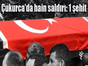 Çukurca'da hain saldırı: 1 şehit