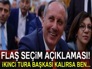 Cumhurbaşkanı adayı İnce'den flaş seçim açıklaması! İkinci tura başkası kalırsa, ben...