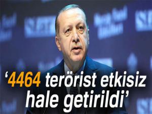 Cumhurbaşkanı Erdoğan: '4 bin 464 terörist etkisiz hale getirildi'