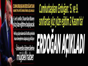 Cumhurbaşkanı Erdoğan: '5. ve 9. sınıflarda yüz yüze eğitim 2 Kasım'da'