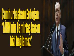 Cumhurbaşkanı Erdoğan: 'AİHM'in Demirtaş kararı bizi bağlamaz'