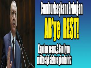 Cumhurbaşkanı Erdoğan Avrupa Birliği'ne resti çekti!