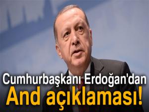 Cumhurbaşkanı Erdoğan'dan And açıklaması!