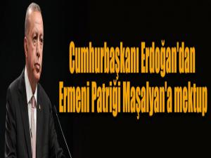 Cumhurbaşkanı Erdoğan'dan Ermeni Patriği Maşalyan'a mektup