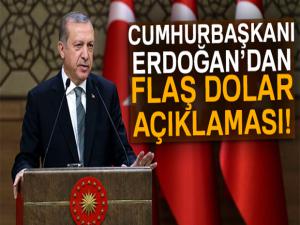 Cumhurbaşkanı Erdoğandan flaş dolar açıklaması!
