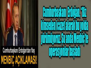 Cumhurbaşkanı Erdoğan'dan flaş Menbiç açıklaması!