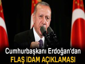Cumhurbaşkanı Erdoğandan idam açıklaması!