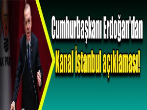 Cumhurbaşkanı Erdoğan'dan Kanal İstanbul açıklaması!