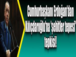 Cumhurbaşkanı Erdoğan'dan Kılıçdaroğlu'na 'şehitler tepesi' tepkisi!