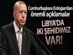 Cumhurbaşkanı Erdoğan'dan önemli açıklamalar! 'Libya'da iki tane şehidimiz var'