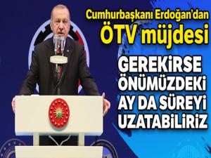 Cumhurbaşkanı Erdoğan'dan ÖTV müjdesi