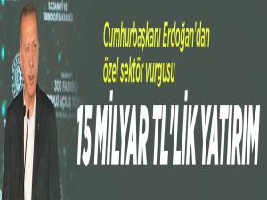 Cumhurbaşkanı Erdoğan'dan özel sektör vurgusu