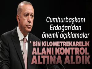 Cumhurbaşkanı Erdoğan: 'Harekatta bin kilometrekarelik alanı kontrol altına aldık'